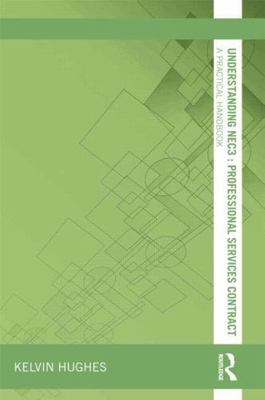 Understanding NEC3 : Professional Services Contract: A Practical Handbook, Pa...