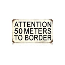 50 Meters To Border Metal Sign - Hand Made in the USA with American Steel