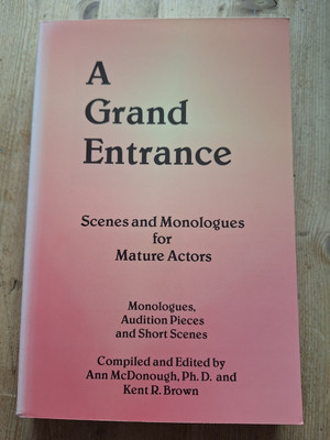 A Grand Entrance: Scenes and Monologues for Mature Actors by Ann McDonough LEY16