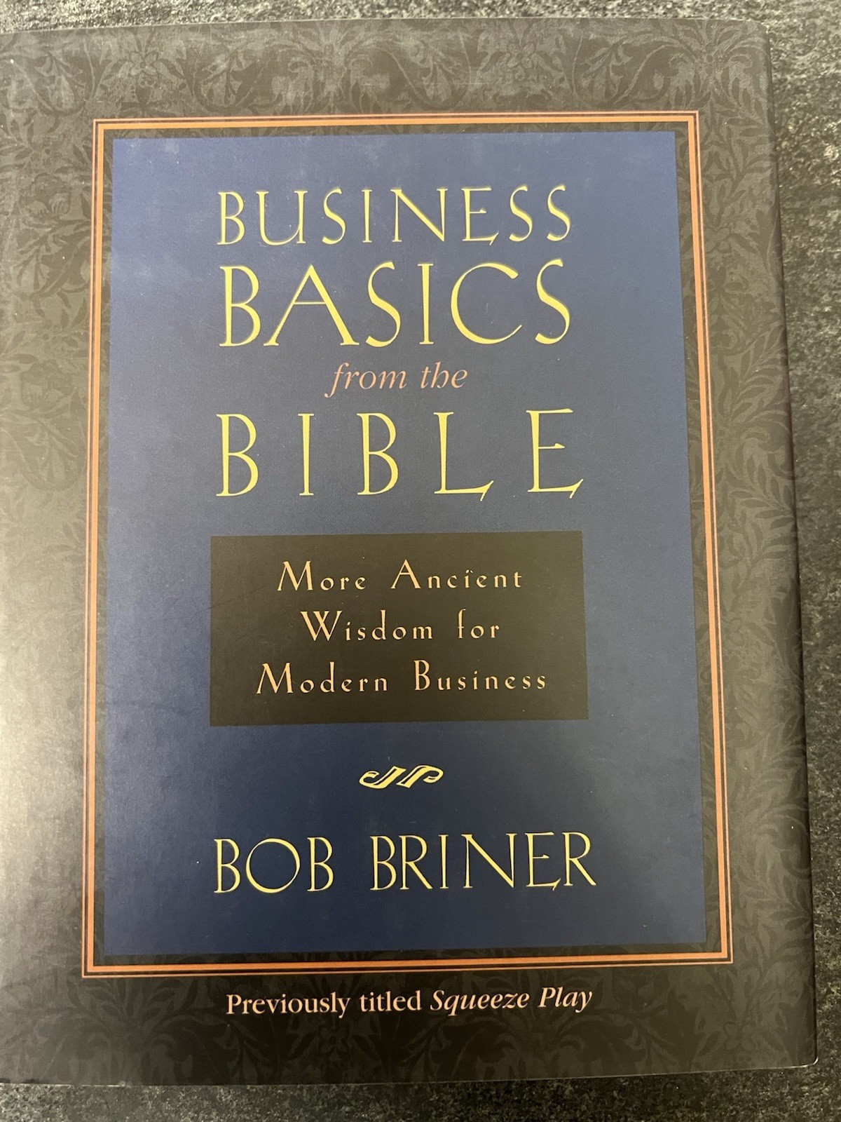 Business Basics from the Bible : More Ancient Wisdom for Modern Business by Bob