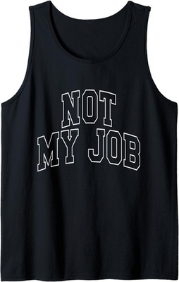 #ad NOT My Job Varsity University College Campus School Tank Top $34.99