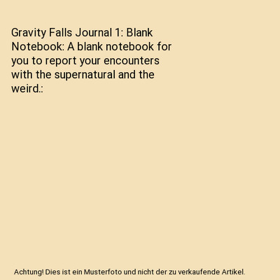 Gravity Falls Journal 1: Blank Notebook: A blank notebook for you to report your