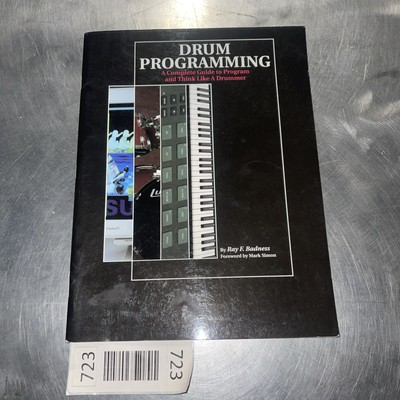 Drum Programming : A Complete Guide to Program and Think Like a Drummer by...