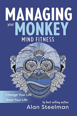 Managing Your Monkey: Mind Fitness / Change Your Life / - Taschenbuch NEU Steelman