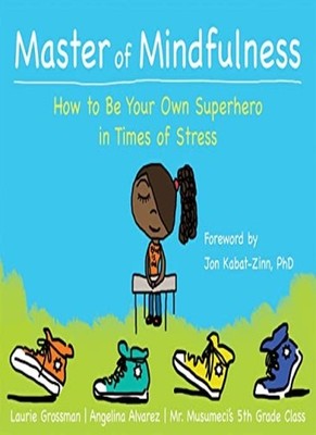 Master of Mindfulness: How to Be Your Own Superhero in Times of 