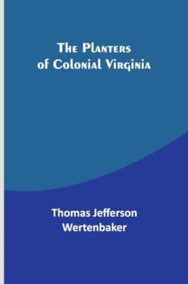 Wertenbaker - Planters of Colonial Virginia - New paperback or softbac - X555z