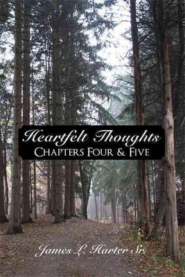 Heartfelt Thoughts: Chapters Four & Five by James L. Harter, Sr (English) Paperb
