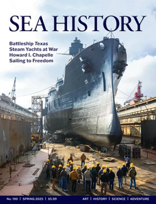 SEA HISTORY MAGAZINE | SPRING 2025 | BATTLESHIP TEXAS | STEAM YACHTS AT WAR