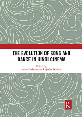 The Evolution of Song and Dance in Hindi Cinema by Ajay Gehlawat, Rajinder ...