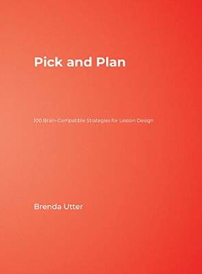 Pick and Plan: 100 Brain-Compatible Strategies for Lesson Design by Utter New-,
