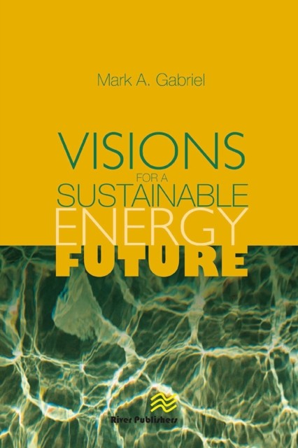 Visions for a Sustainable Energy Future by Mark A Gabriel PAPERBACK