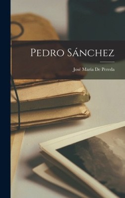 Pedro Sánchez [Spanish] by José María de Pereda [Hardback]