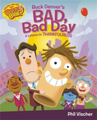 Buck Denver's Bad, Bad Day: a Lesson in Thankfulness Hardcover Ph