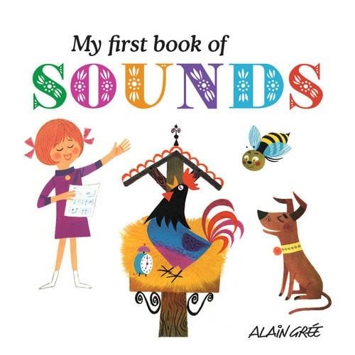 My First Book of Sounds by Alain Gre - 9781908985194