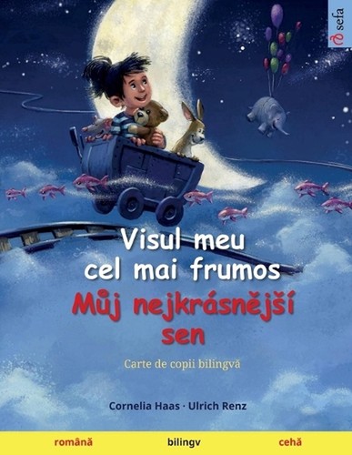 Visul meu cel mai frumos - Mj nejkrsnjs sen (romn - ceh): Carte de copii bilingv