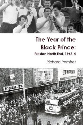 Richard Pomfret The Year of the Black Prince: Preston North End, 1 (Taschenbuch)