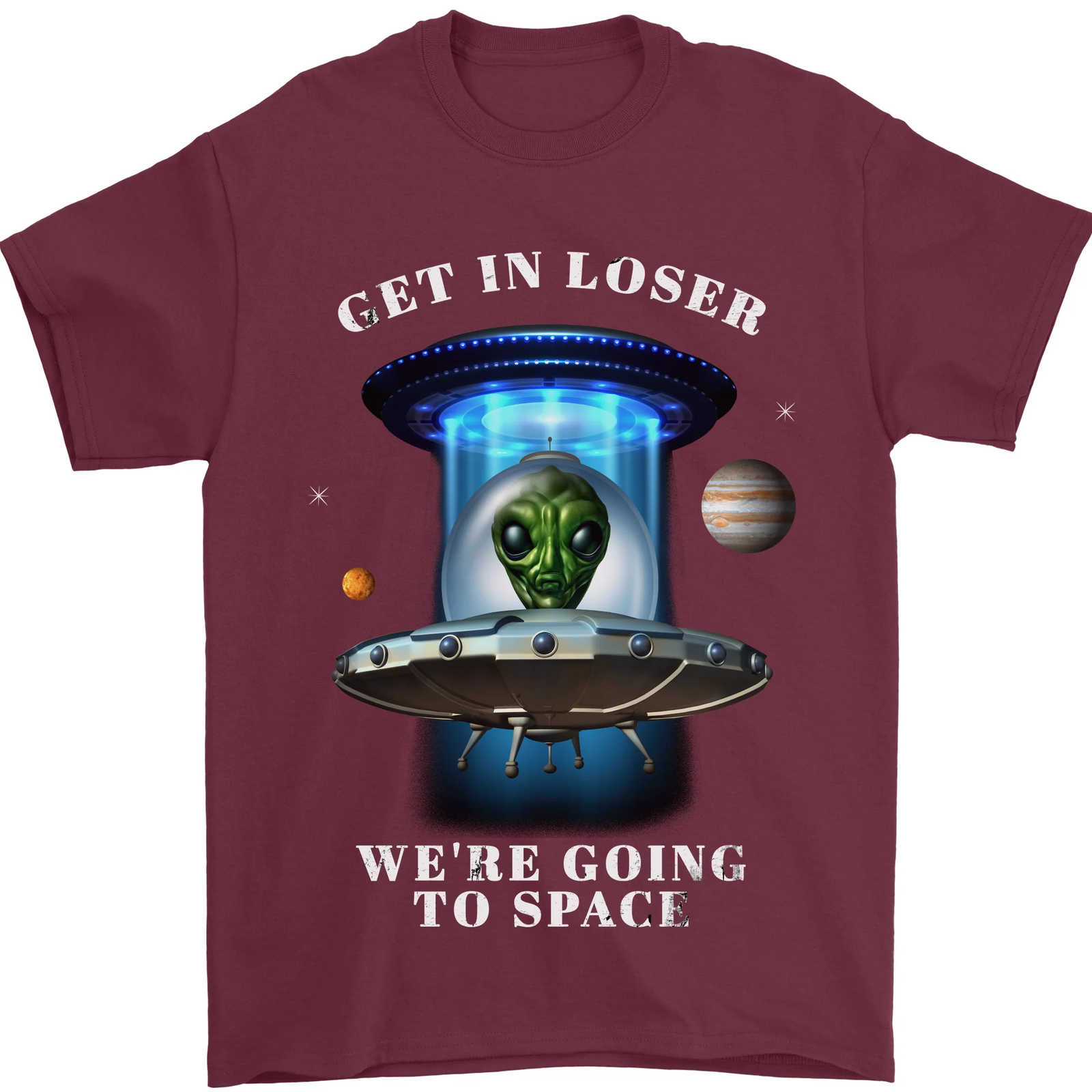 Get in Loser Funny Alien UFO Mens T-Shirt 100% Cotton
