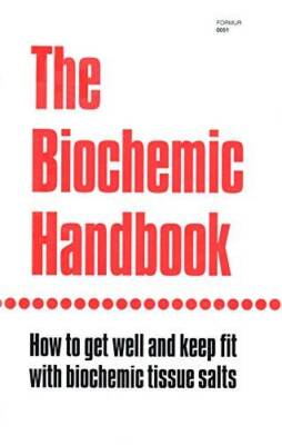 Biochemic 19 The Biochemic Handbook: How to Get Well and Keep Fit With Biochemic ...