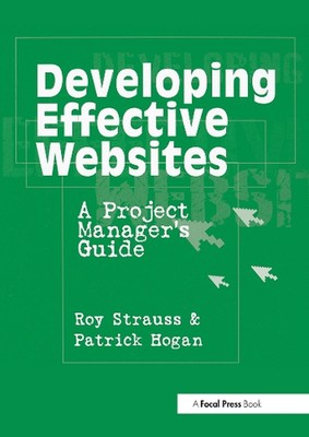 Developing Effective Websites: A Project Manager's Guide by Roy Strauss (English