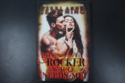 The Rocker Who Needs Me Terri Anne Browning 2013 First Edition Signed Romance VG