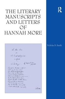 The Literary Manuscripts and Letters of Hannah More by Nicholas D. Smith (Englis