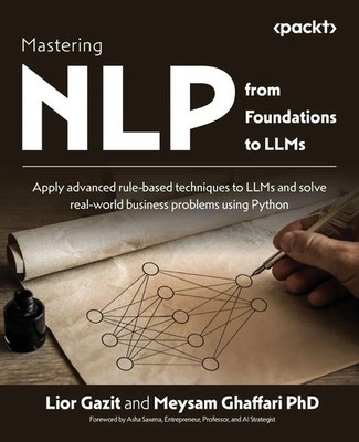 Mastering NLP from Foundations to LLMs Lior Gazit (u. a.) Taschenbuch Englisch