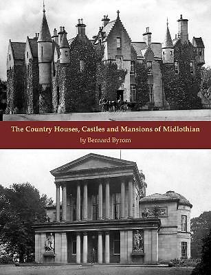 The Country Houses, Castles and Mansions of Midlothian by Bernard Byrom...NEW