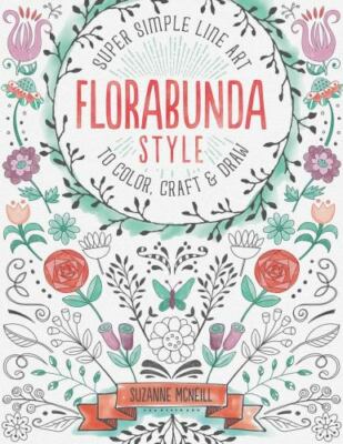 Florabunda Style : Super Simple Art Doodles to Color, Craft & Draw, Paperback...