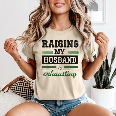 Meinen Mann großziehen ist anstrengend Damen T-Shirt lustig Frau Mama Leben Geschenk für sie
