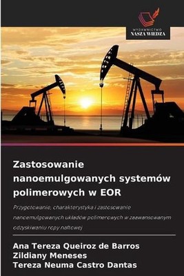 Zastosowanie nanoemulgowanych systemw polimerowych w EOR by Ana Tereza Queiroz d