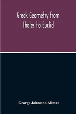 Greek Geometry From Thales To Euclid by George Johnston Allman (English) Paperba