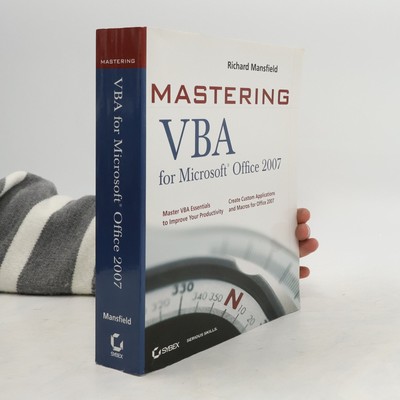 Mastering VBA for Microsoft Office 2007  |  Richard Mansfield