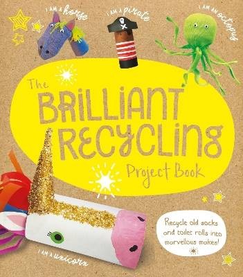 Das brillante Recycling-Projektbuch, Sara Stanfor