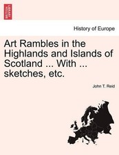 John T Reid Art Rambles in the Highlands and Islands of  (Paperback) (UK IMPORT)