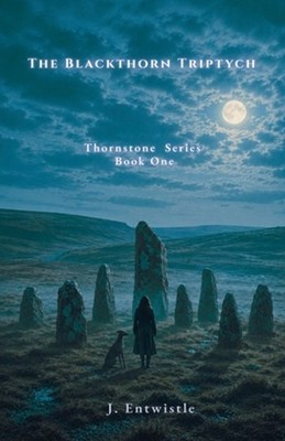 The Blackthorn Triptych by J. Entwistle Paperback Book