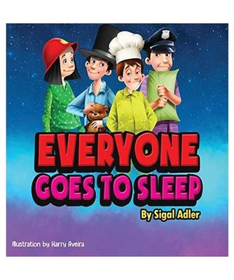 Everyone goes to sleep: Help kids Sleep With a Smile: Help kids Sleep With a Smi