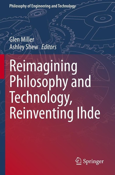 Reimagining Philosophy And Technology, Reinventing Ihde Glen Miller-image