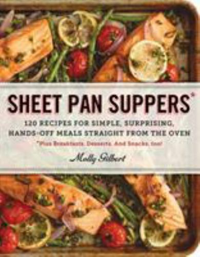 Sheet Pan Suppers: 120 Recipes for Simp- paperback, 9780761178422, Molly Gilbert