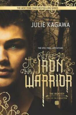 The Iron Warrior (The Iron Fey) - Paperback By Kagawa, Julie - GOOD