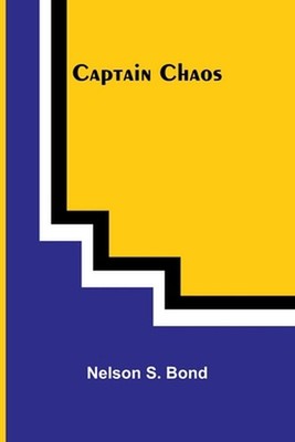 Captain Chaos by Nelson S. Bond Paperback Book