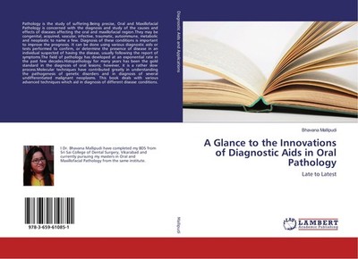 A Glance to the Innovations of Diagnostic Aids in Oral Pathology Bhavana Mallipu