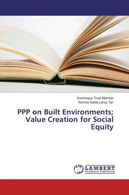 PPP on Built Environments  Value Creation for Social Equity Dominique Trual Moli