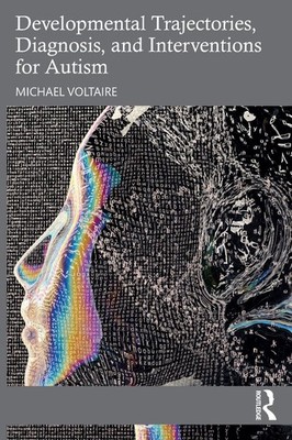 Developmental Trajectories, Diagnosis, and Interventions for Autism by Michael V