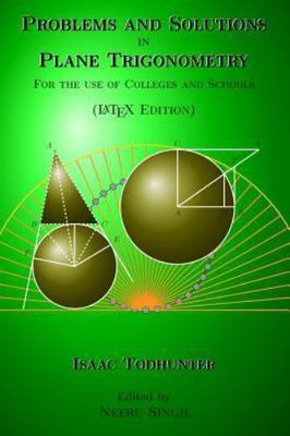 Problems and Solutions in Plane Trigonometry : Latex Edition, Paperback by To...