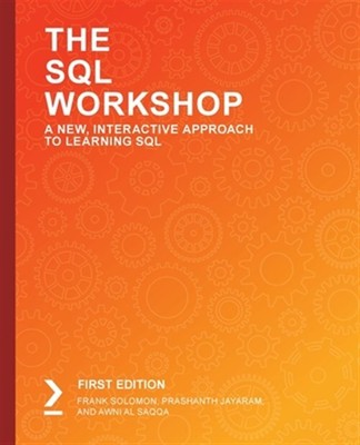 The The Sql Workshop by Solomon, Frank;jayaram, Prashanth;saqqa, Awni Al, Bra...