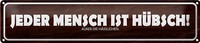 Blechschild Spruch 46X10Cm Jeder Mensch Ist HüBsch AußEr Dekoration