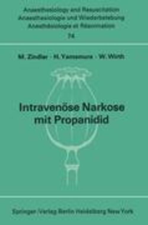 M. Zindler (u. A.) | Intravenöse Narkose Mit Propanidid | Taschenbuch