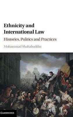 Ethnicity and International Law Histories, Politics and Practices Shahabuddin