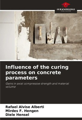 Rafael Alvise Alberti (u. a.) | Influence of the curing process on concrete...