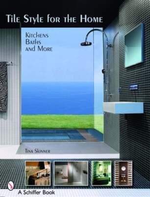 Tile Style for the Home: Kitchens, Baths, and More by PhD Skinner, Tina: New